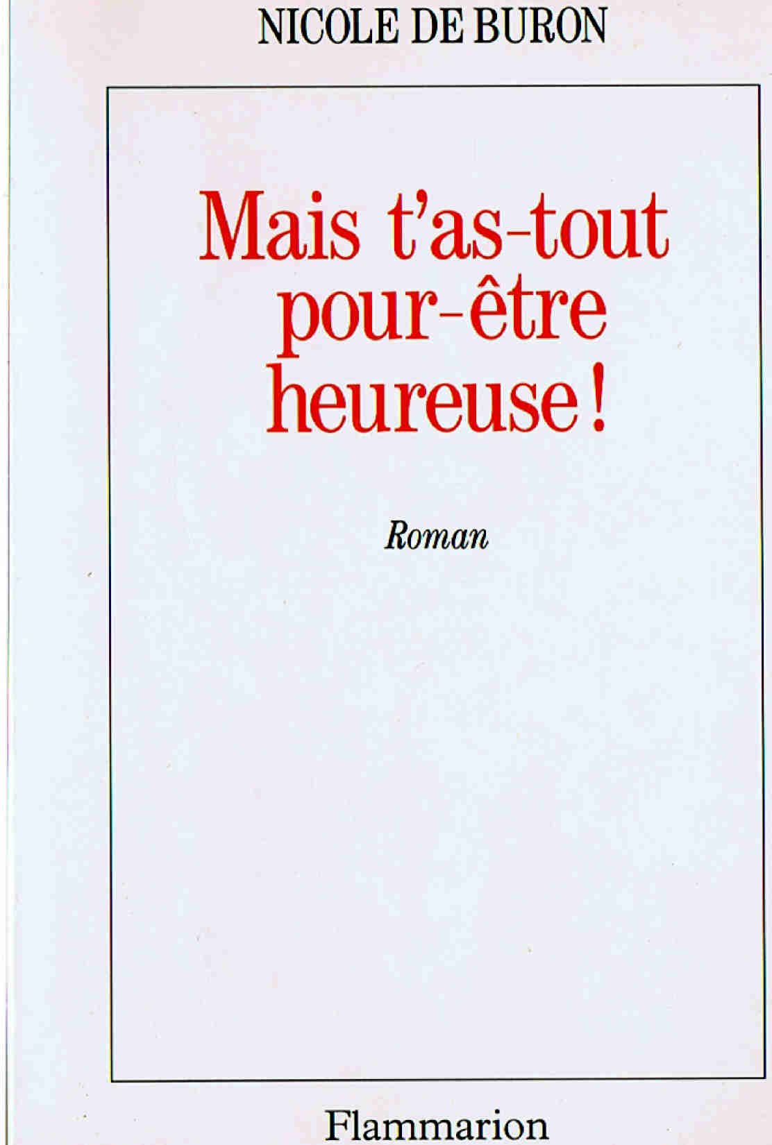 Mais t'as tout pour être heureuse!: ROMAN 9782744102905