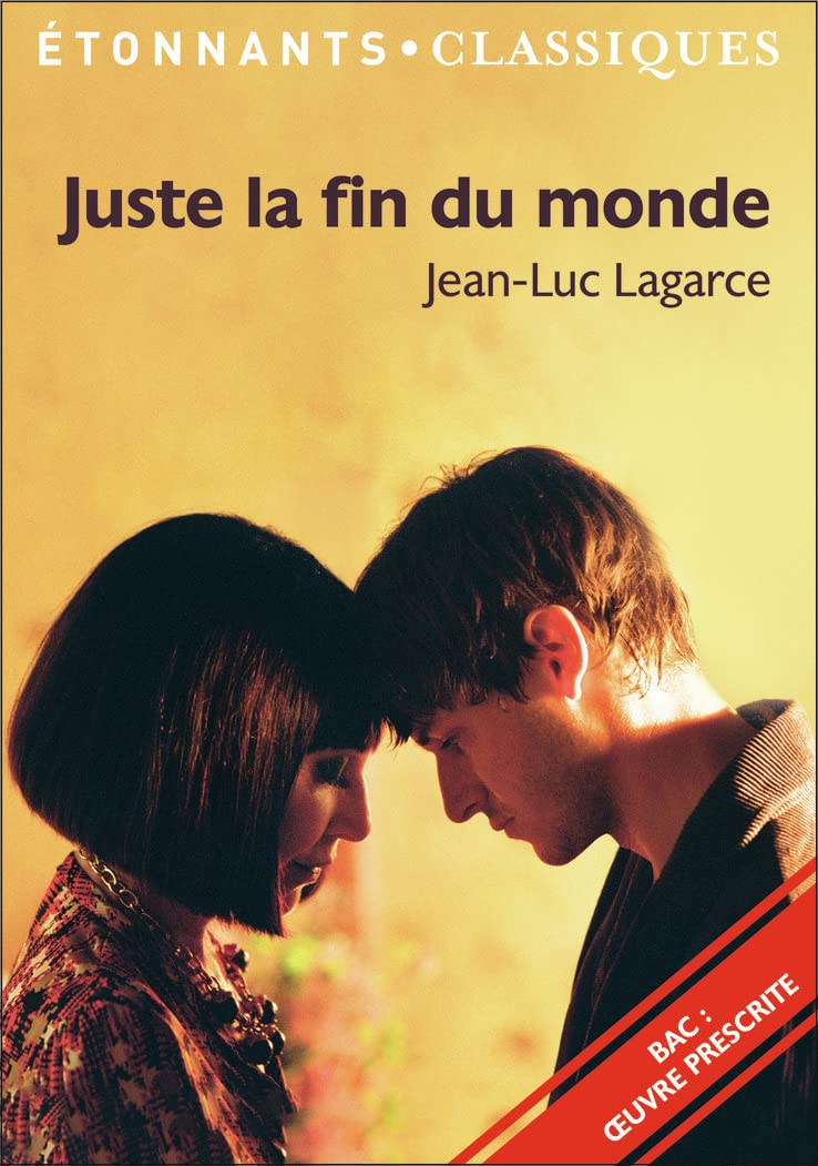 Juste la fin du monde, Jean-Luc Lagarce - Bac de français 2024 (1ères générale et technologiques) - Parcours : crise personnelle, crise familiale - Étonnants Classiques 9782081518445