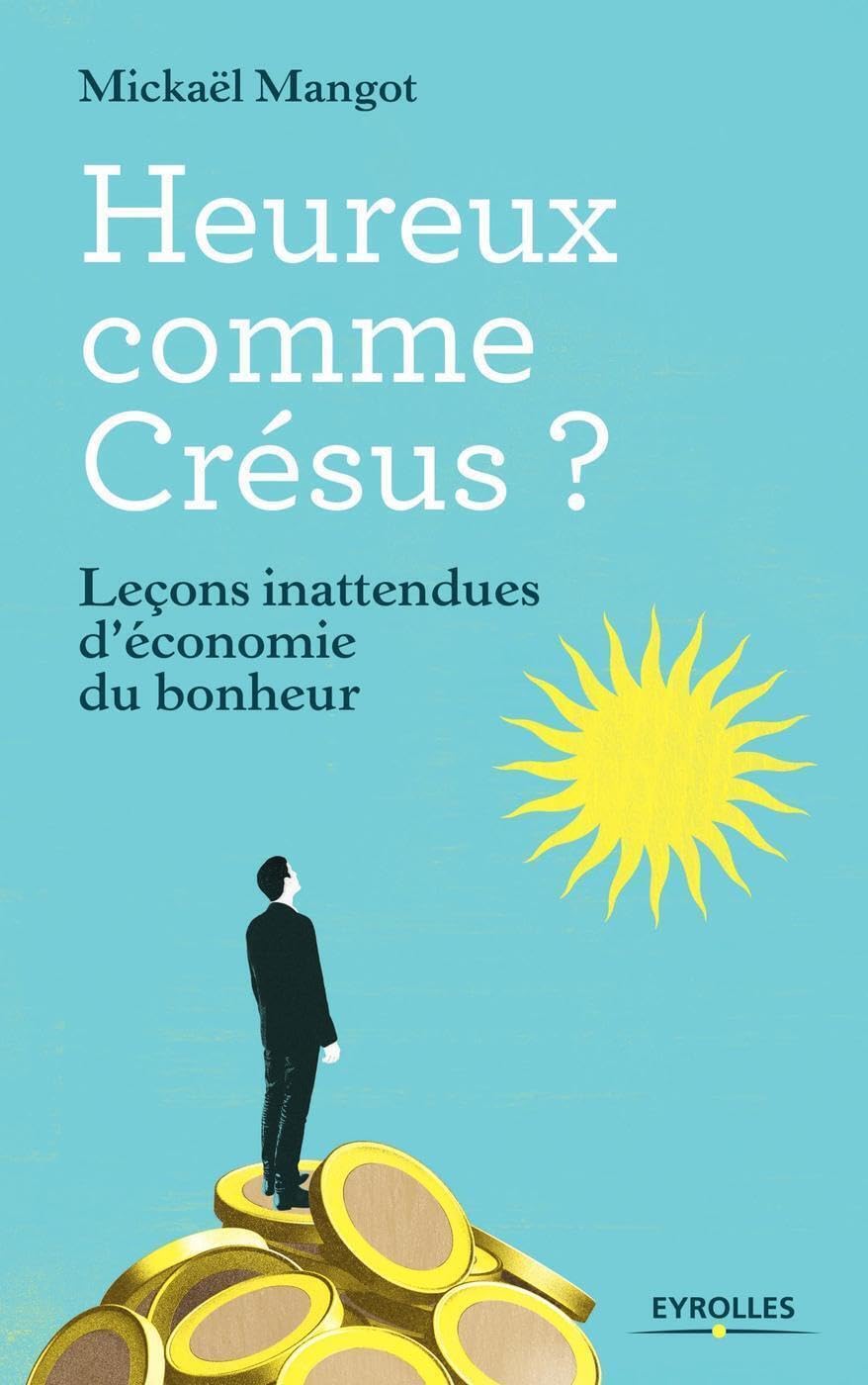 Heureux comme Crésus ? Leçons inattendues d'économie du bonheur 9782212560428