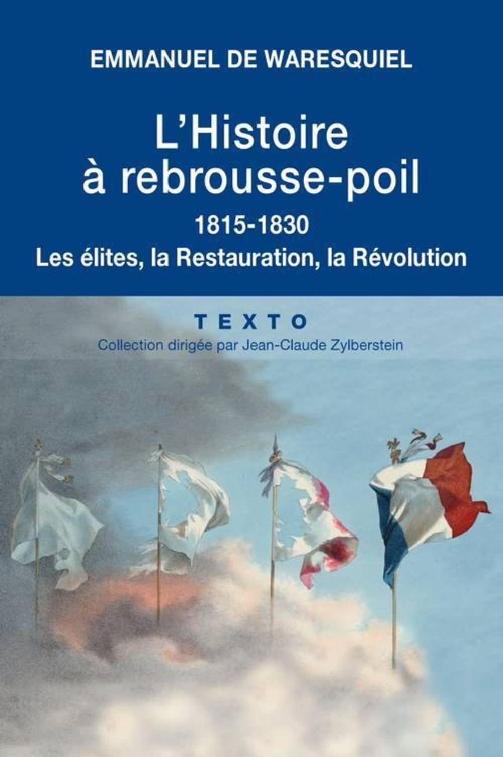 Histoire à rebrousse-poil : 1815-1830 Les élites, la Restauration, la Révolution 9791021005297