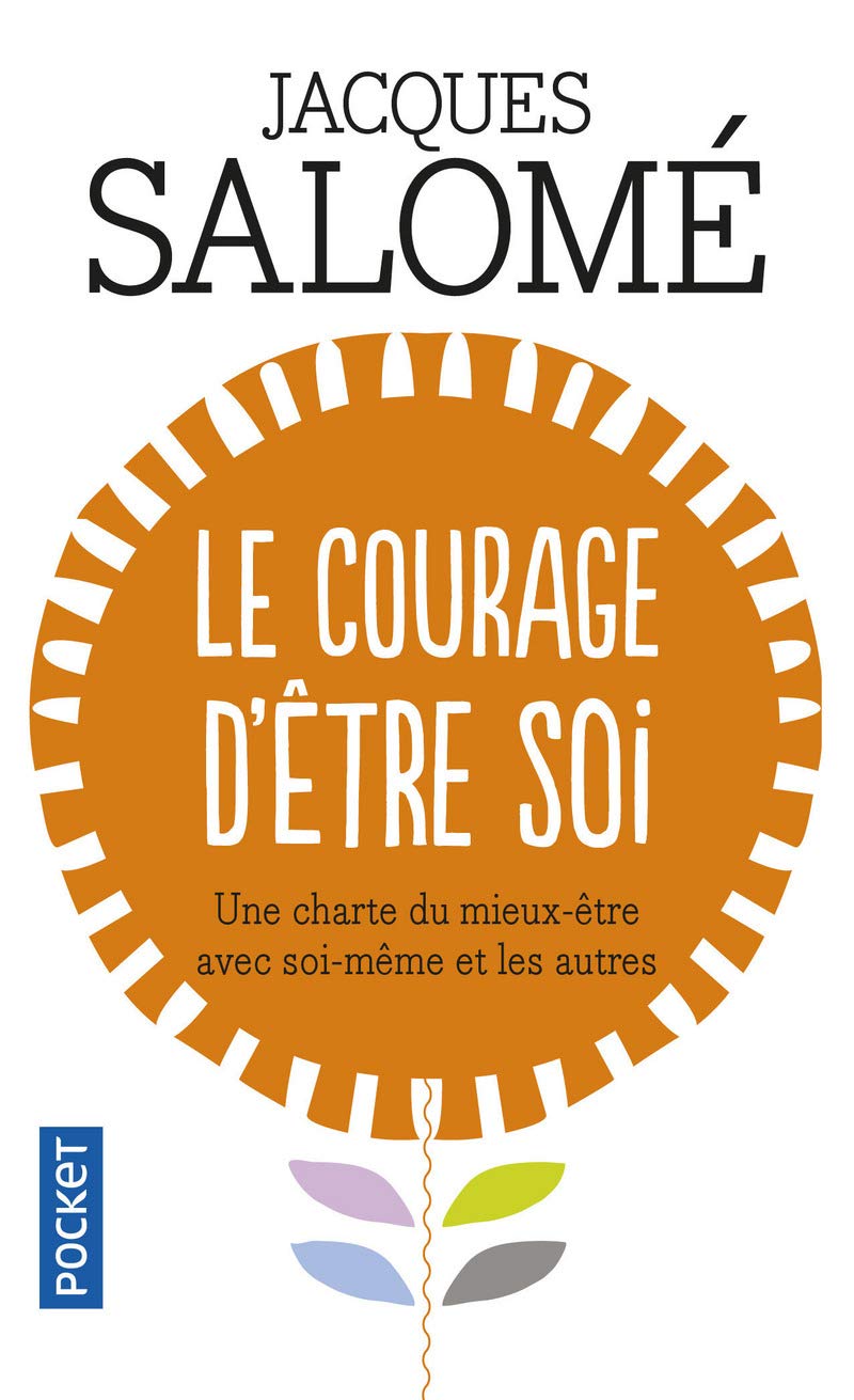 Le Courage d'être soi : Une charte du mieux-être avec soi-même et avec autres 9782266105569