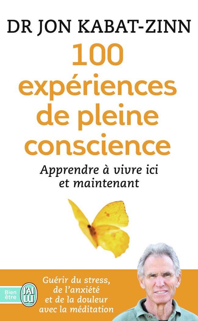 100 expériences de pleine conscience: Apprendre à vivre ici et maintenant 9782290103081