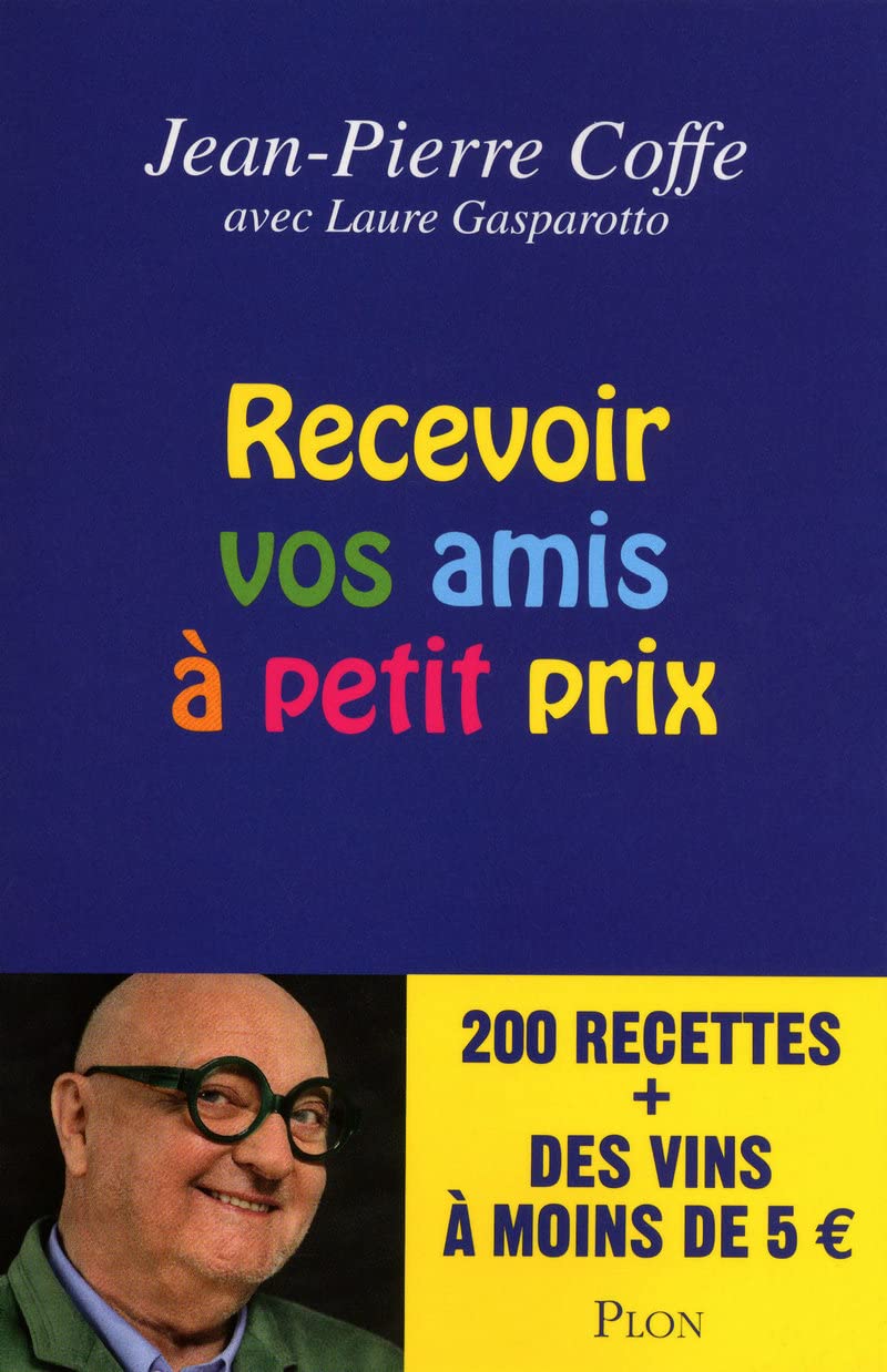 Recevoir vos amis à petit prix: 200 recettes + des vins à moins de 5€ 9782259211260
