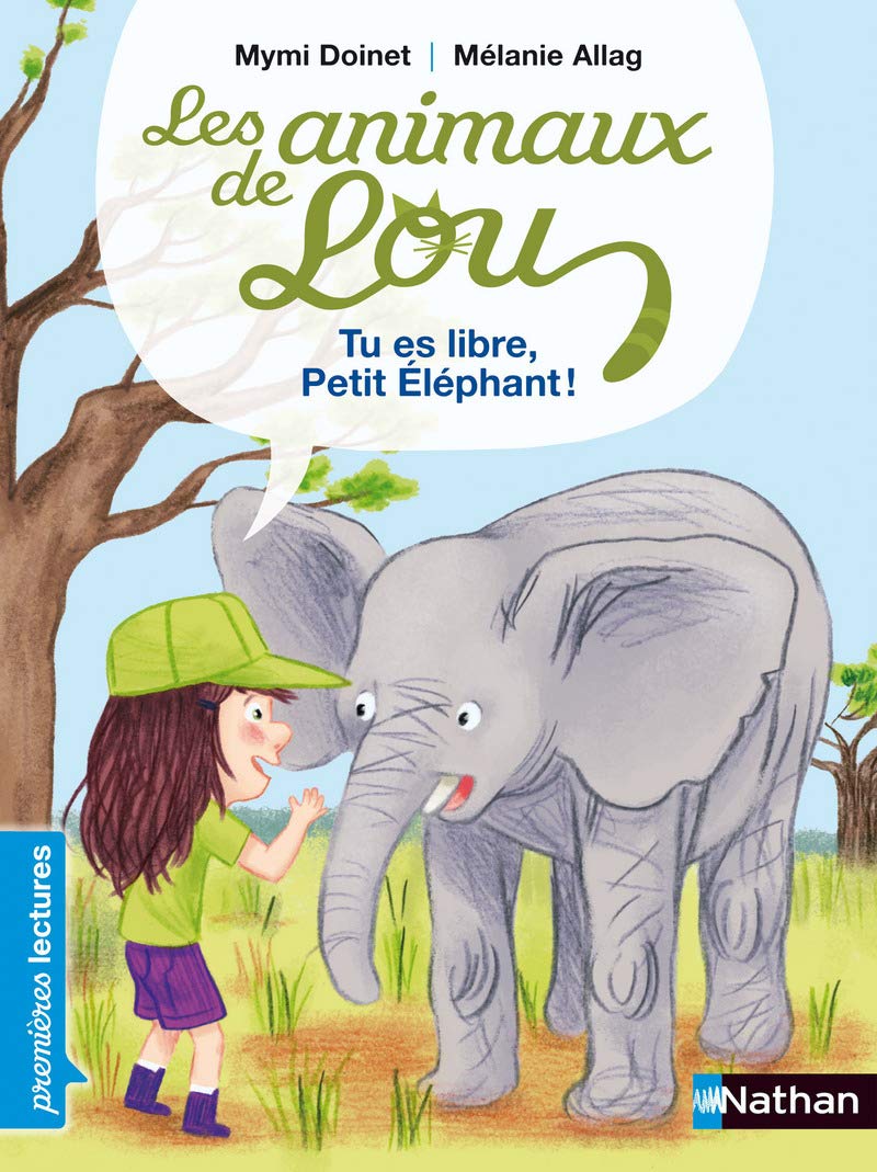 Les animaux de Lou, tu es libre, Petit Éléphant ! - Premières Lectures CP Niveau 2: Niveau - Je commence à lire 9782092540305