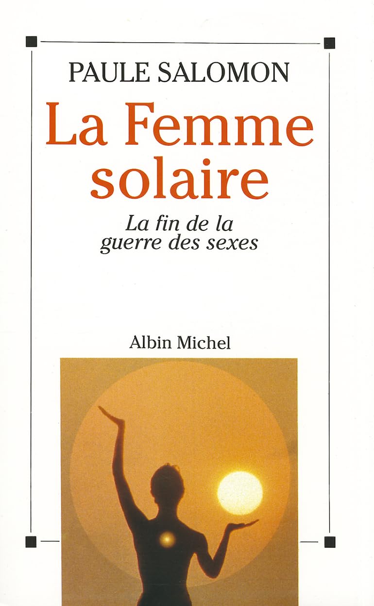 La Femme Solaire. La Fin De La Guerre Des Sexes 9782226055811