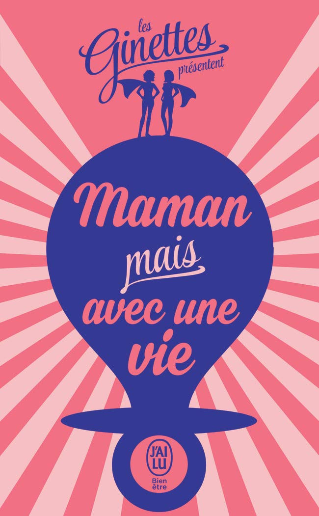 Les Ginettes présentent... - Maman mais avec une vie 9782290123867