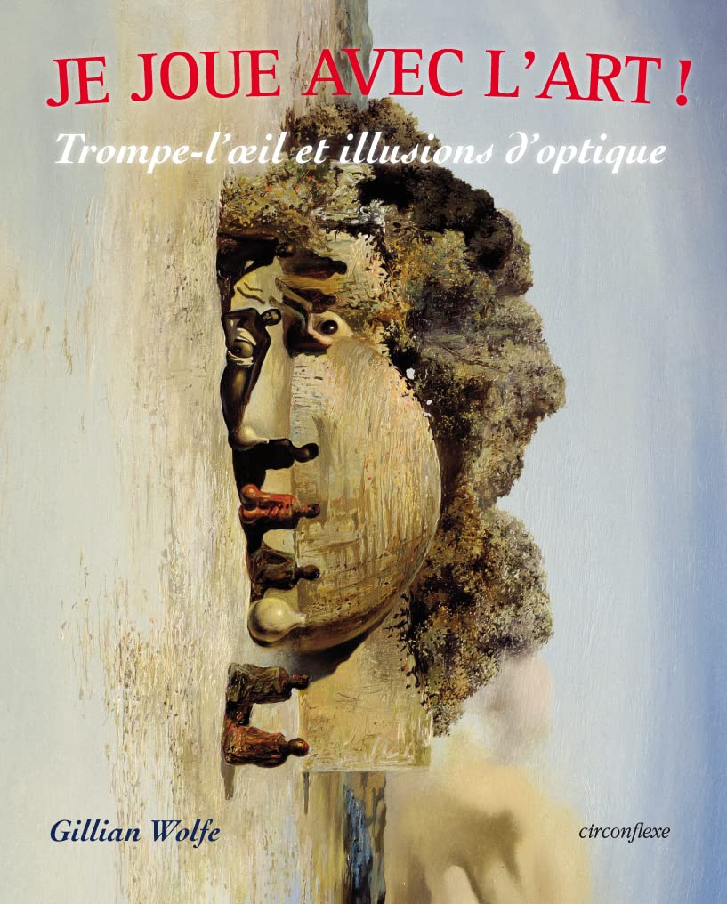 Je joue avec l'art -Trompe-l'oeil et illusions d'optique 9782878335682