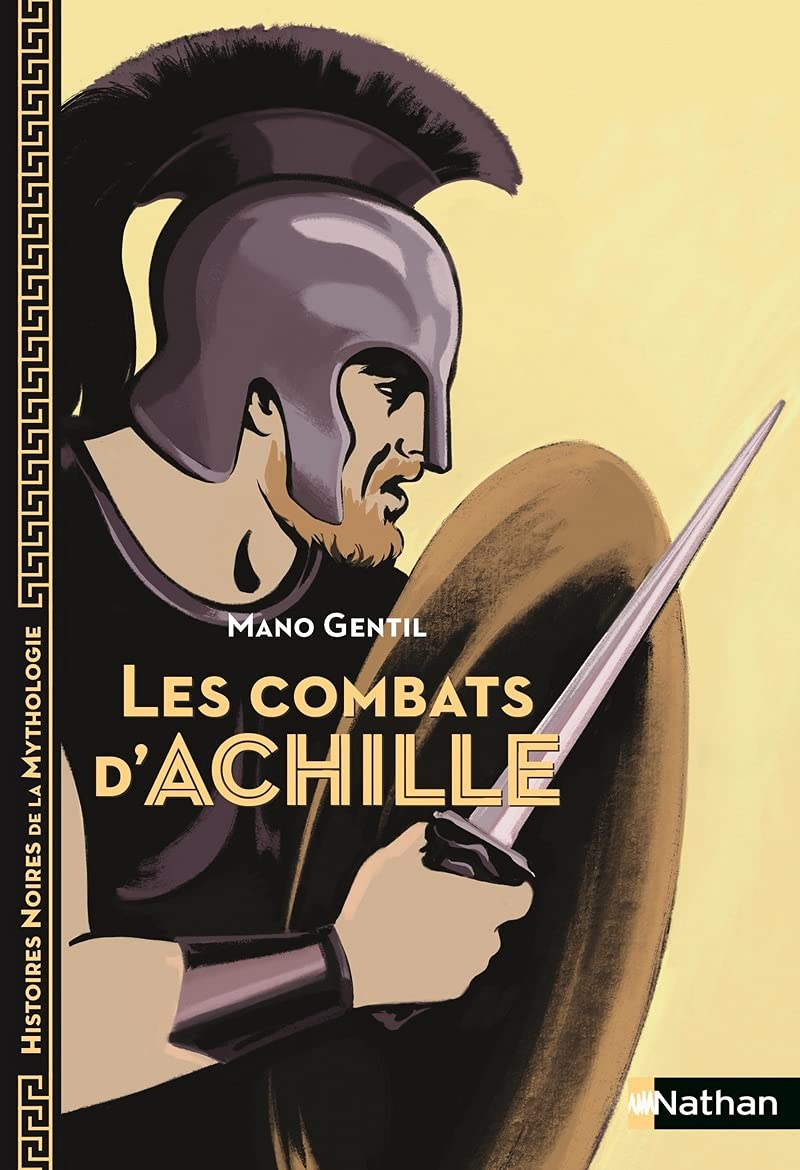 Les Combats d'Achille - Histoires noires de la Mythologie - Dès 12 ans 9782092494110