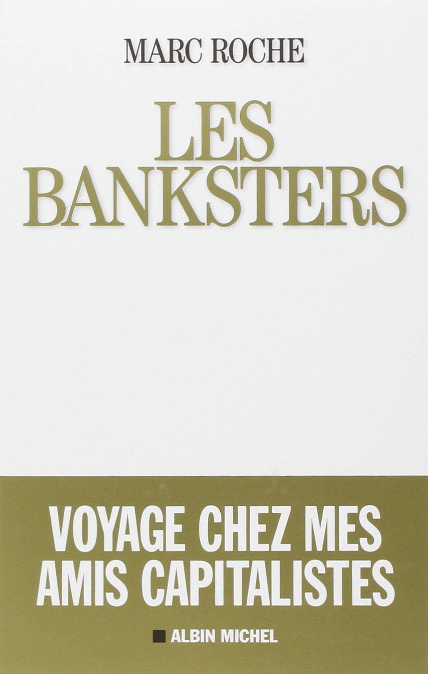Les Banksters: Voyage chez mes amis capitalistes 9782226248589