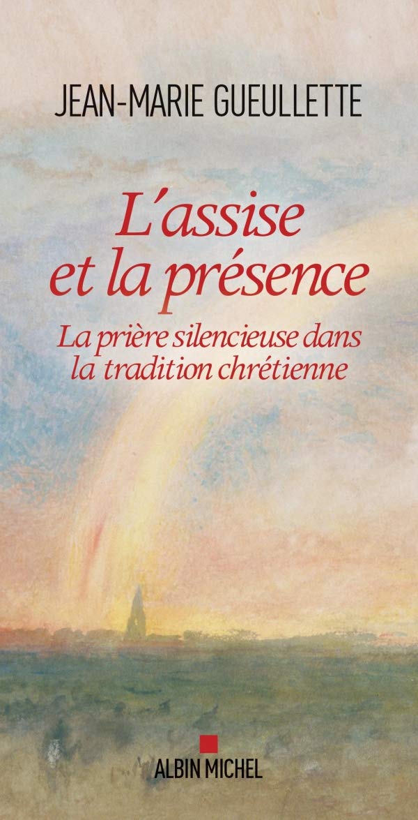 L'Assise et la présence: La prière silencieuse dans la tradition chrétienne 9782226326614