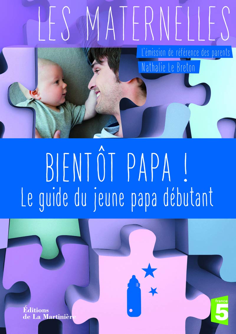 Bientôt papa !: Le guide du jeune papa débutant... 9782732444789