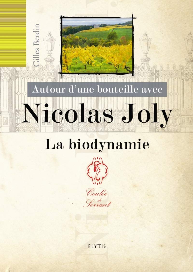 Autour d'une bouteille avec Nicolas Joly: La biodynamie 9782356392008