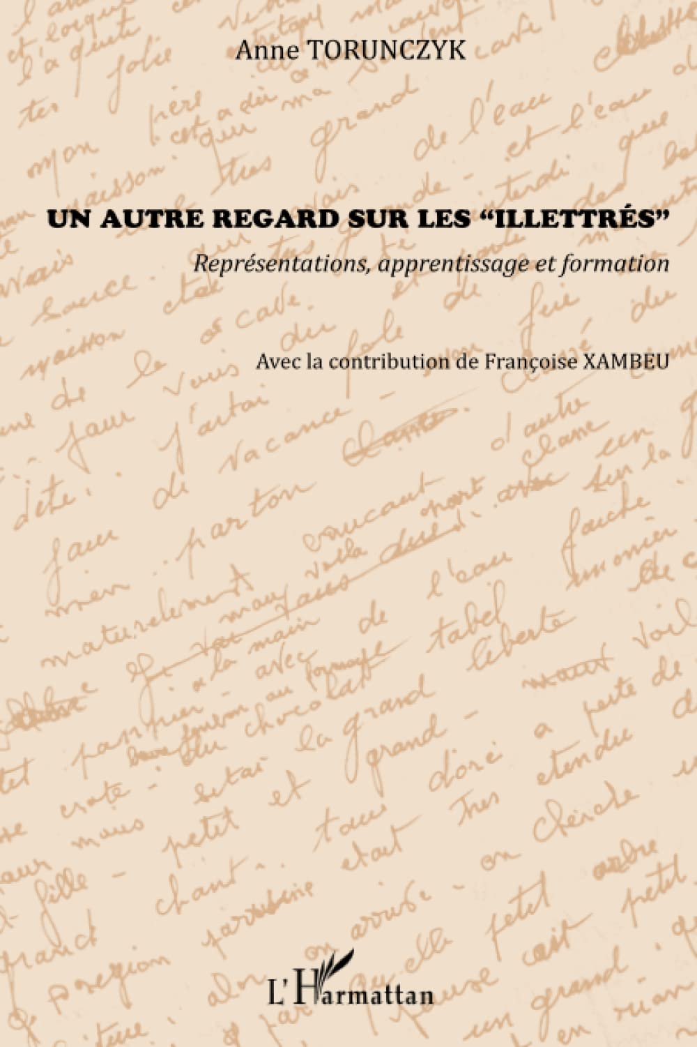 Un autre regard sur les illettrés: Représentations, apprentissage et formation 9782296551381