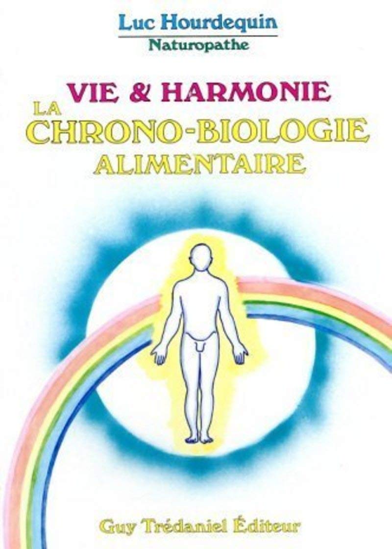 La vie en harmonie : La chrono biologie alimentaire 9782857074458