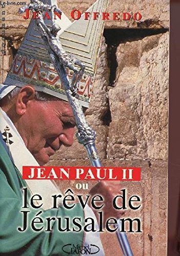 Jean Paul II ou Le rêve de Jérusalem 9782840984214