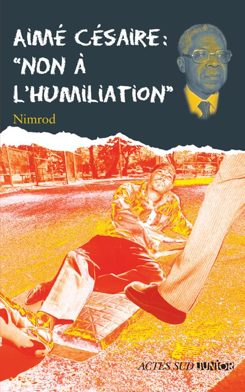 Aimé Césaire : "Non à l'humiliation" 9782330009137