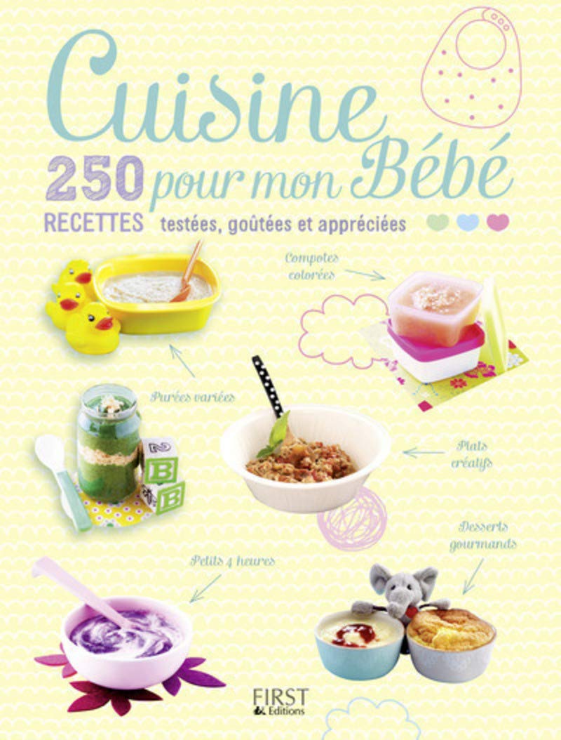 Cuisine pour mon bébé - 250 recettes testées, goûtées et appréciées 9782754083089