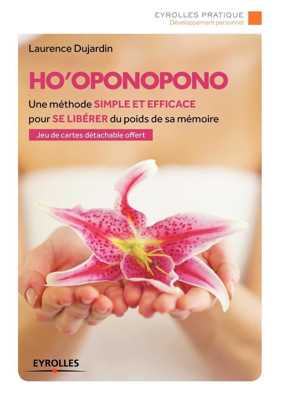 Ho'oponopono: Une méthode simple et efficace pour se libérer du poids de sa mémoire. 9782212559781