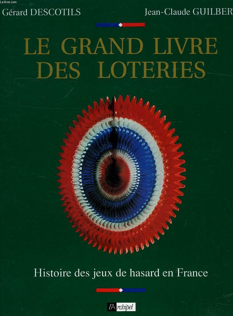 Le grand livre des loteries: Histoire des jeux de hasard en France 9782909241432