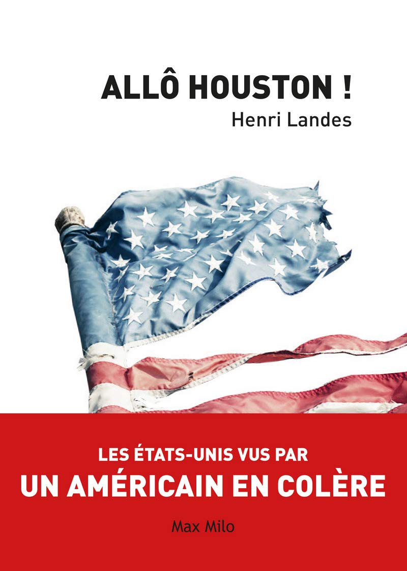 Allo Houston !: Les Etats-Unis vus par un américain en colère 9782315007295