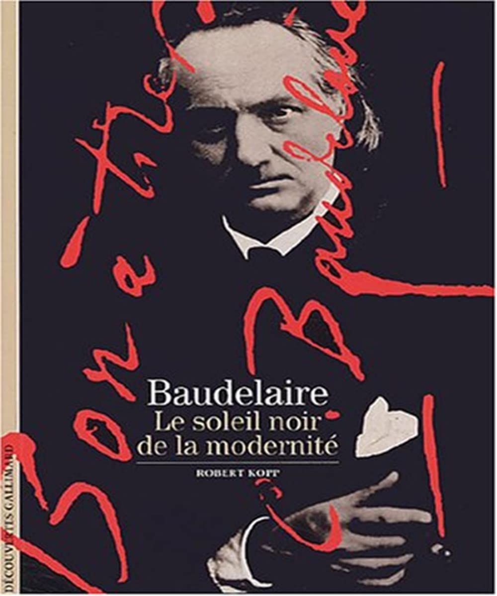Baudelaire: Le soleil noir de la modernité 9782070314140