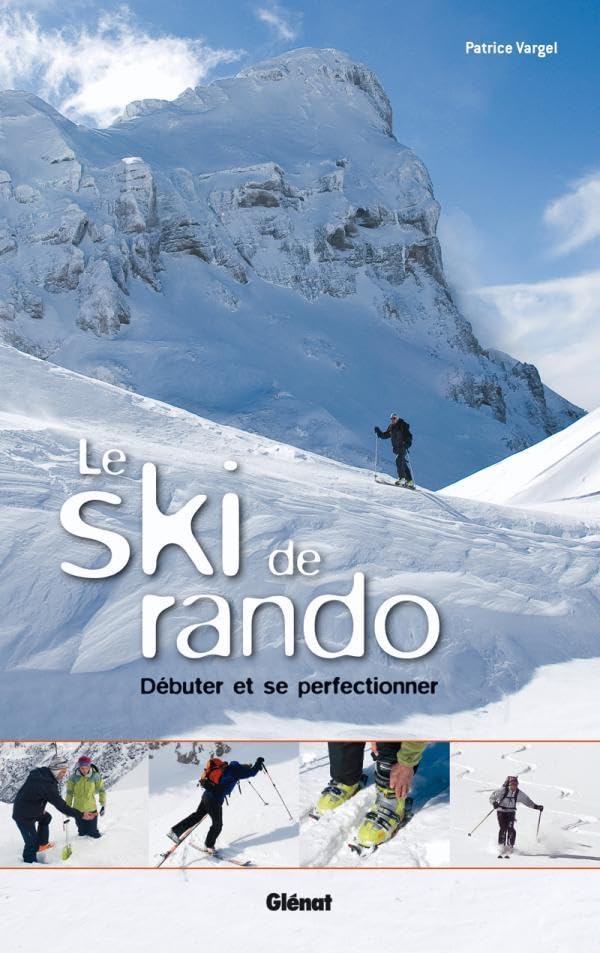 Le ski de rando: Débuter et se perfectionner 9782723472999