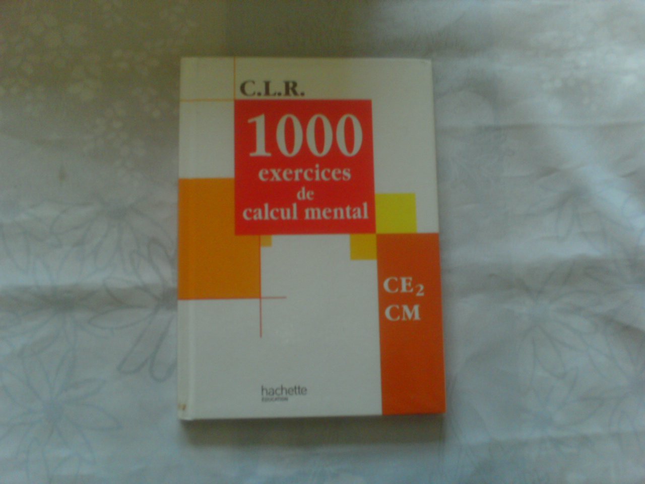 C.L.R. : 1000 exercices de calcul mental, CE2 CM (Manuel) 9782011162939