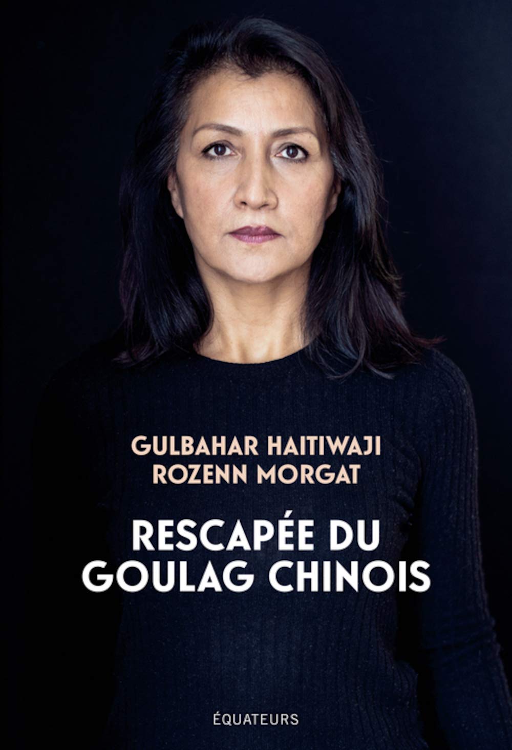 Rescapée du goulag chinois: Le premier témoignage d'une survivante ouïghoure 9782849908235