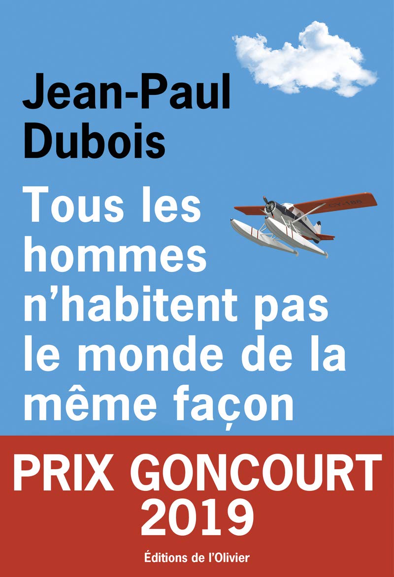 Tous les hommes n'habitent pas le monde de la même façon - Prix Goncourt 2019 9782823615166