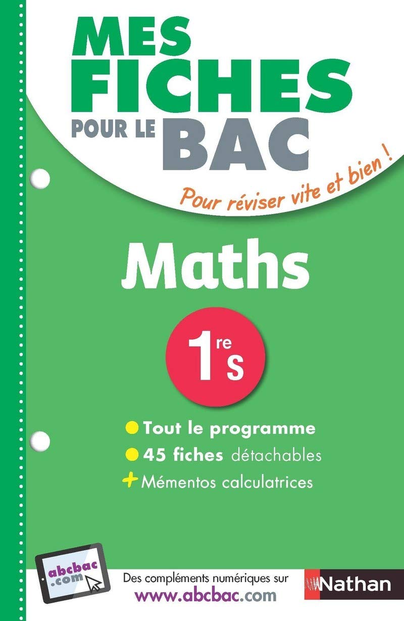 Mes fiches pour le BAC Maths 1ere S - Ancien programme 9782091503196