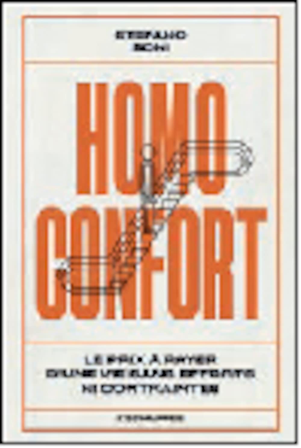 Homo confort: Le prix à payer d’une vie sans efforts ni contraintes 9782373091038