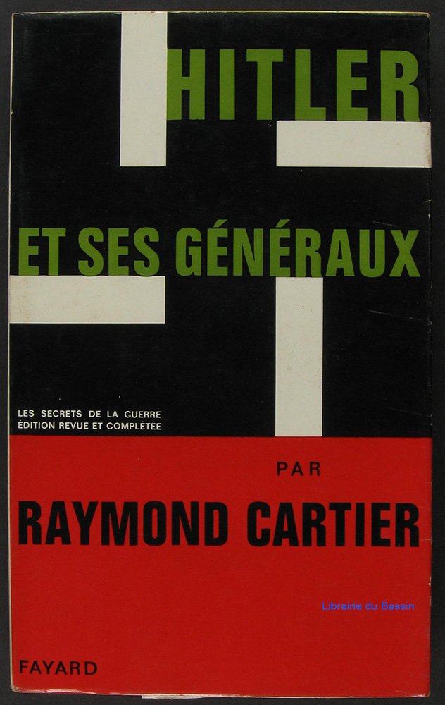 Hitler et ses généraux : Les secrets de la guerre. Édition revue et complétée. 