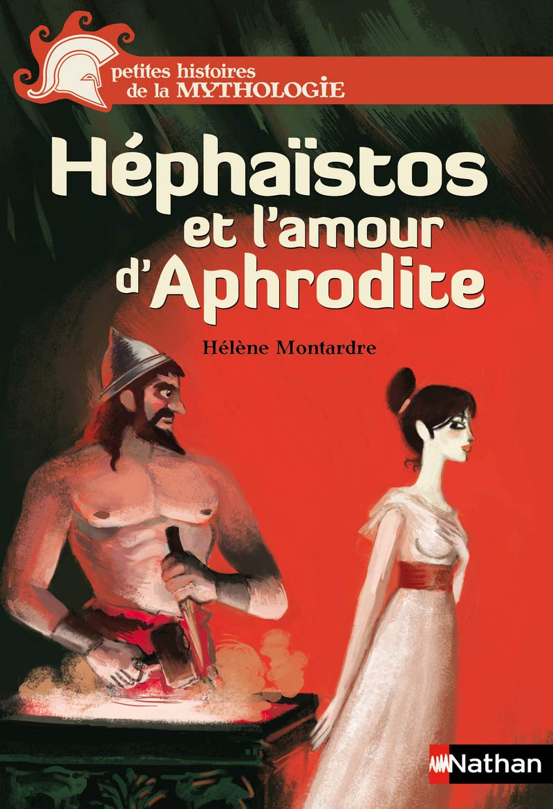 Héphaïstos et l'amour d'Aphrodite - Petites histoires de la Mythologie - Dès 9 ans 9782092544389