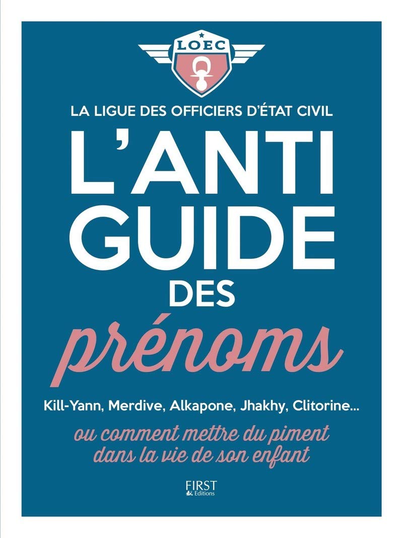 L'anti-guide des prénoms ou comment mettre du piment dans la vie de son enfant: ou comment mettre du piment dans la vie de son enfant ! 9782754090629