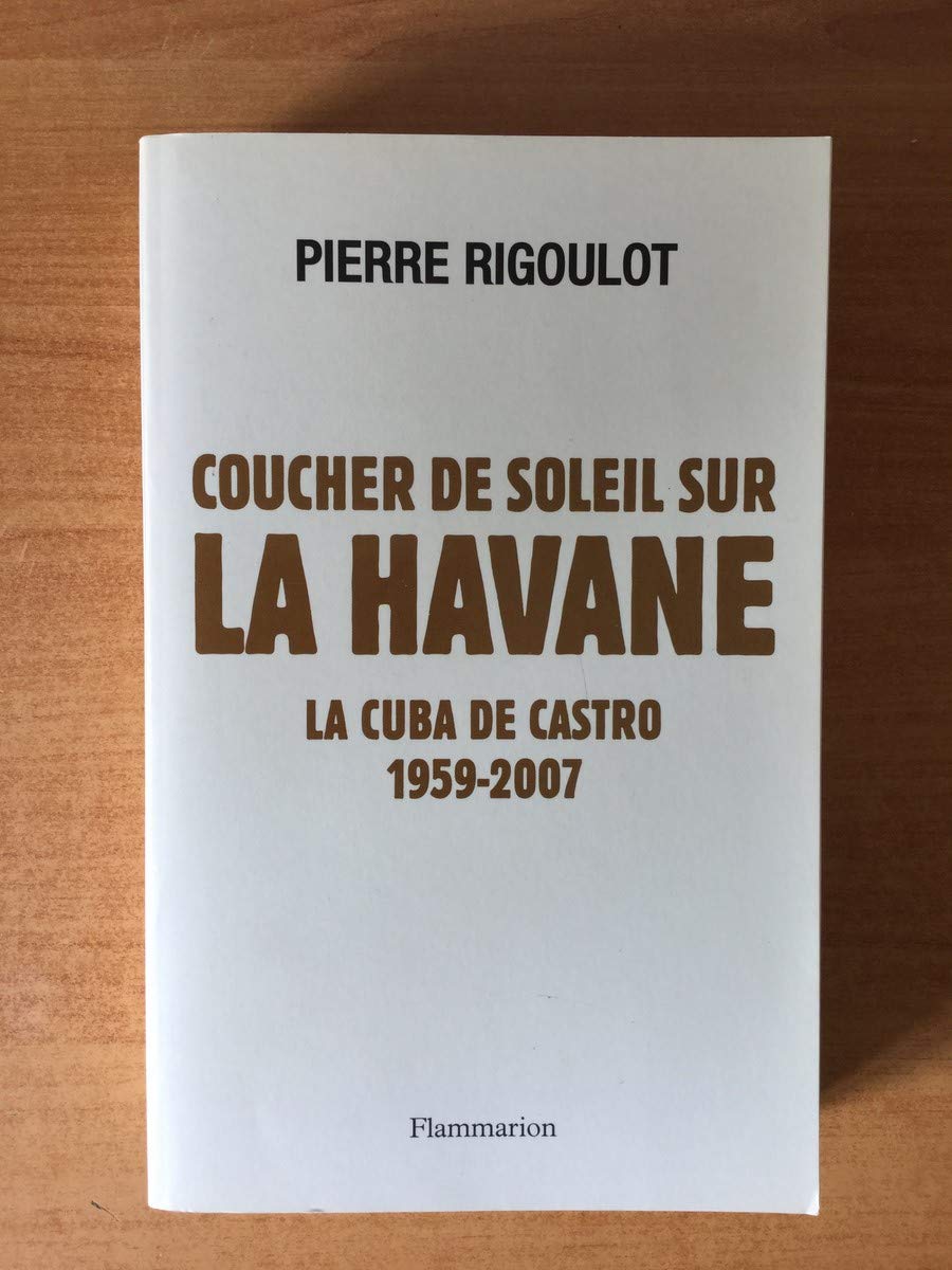 Coucher de soleil sur La Havane: LA CUBA DE CASTRO 1959 - 2007 9782080684073