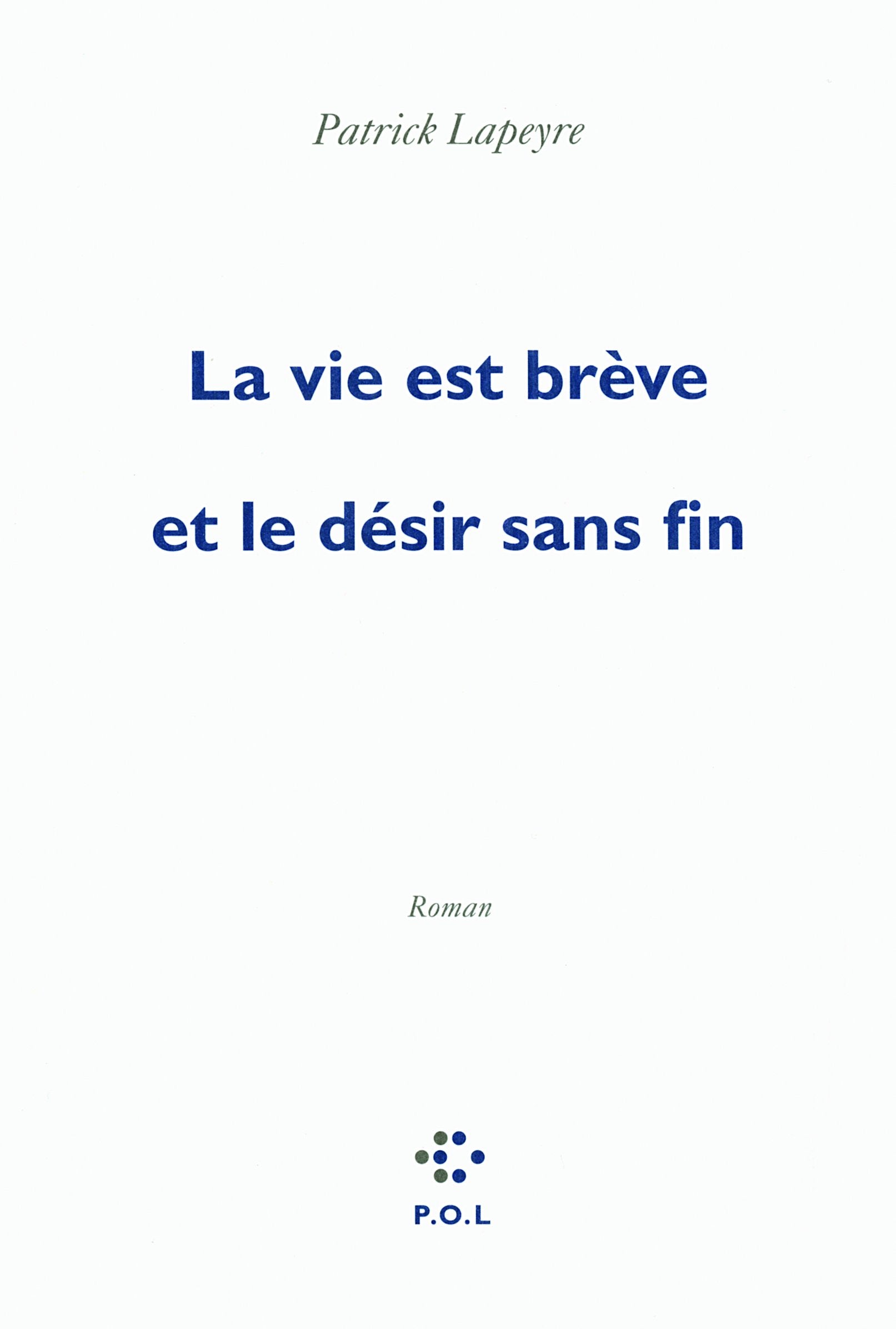 La vie est brève et le désir sans fin - Prix Femina 2010 9782818006030