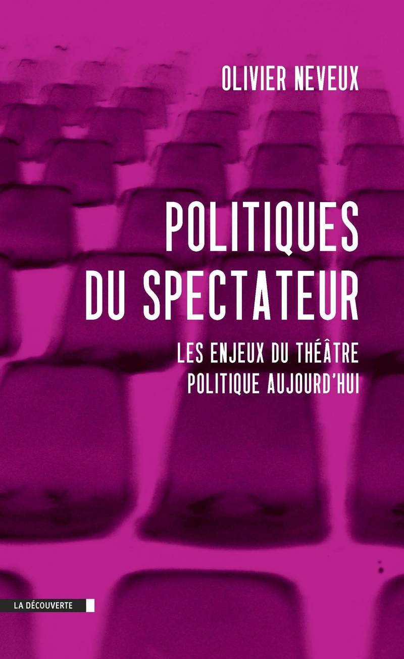Politiques du spectateur: Les enjeux du théâtre politique aujourd'hui 9782707175915