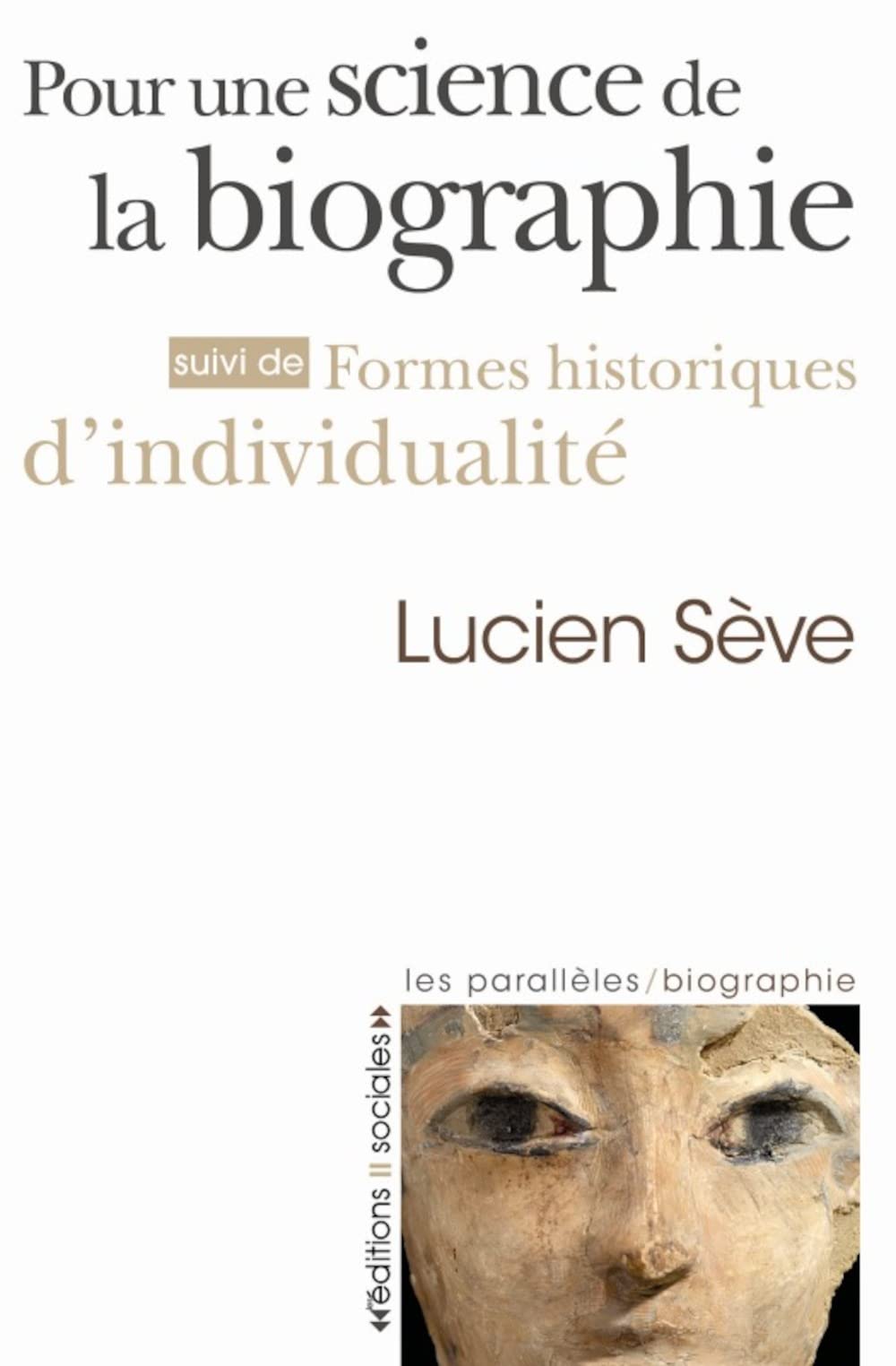 Pour une science de la biographie: Suivi de Formes historiques d'individualité 9782353670208