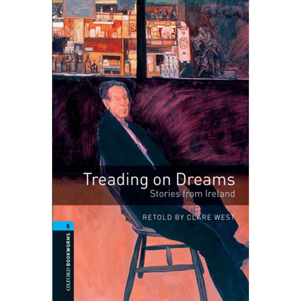 Oxford Bookworms Library: Stage 5: Treading on Dreams: Stories from Ireland: 1800 Headwords 9780194791960