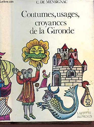 Notice sur plusieurs coutumes, usages, préjugés, croyances, superstitions... du département de la Gironde 
