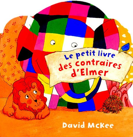 LE PETIT LIVRE DES CONTRAIRES D'ELMER 9782877675154