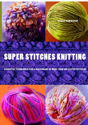 Super Stitches Knitting: Knitting Essentials Plus a Dictionary of More Than 300 Stitch Patterns 9780823099573
