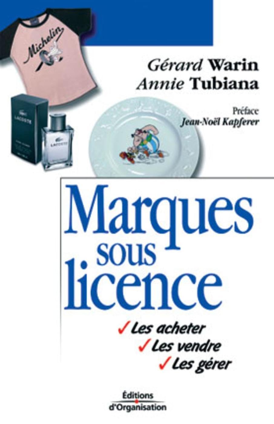 Marques sous licence : Les acheter - Les vendre - Les gérer 9782708128644