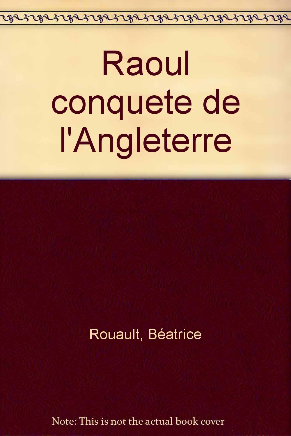 Raoul A La Conquete De L'Angleterre 9782841132072