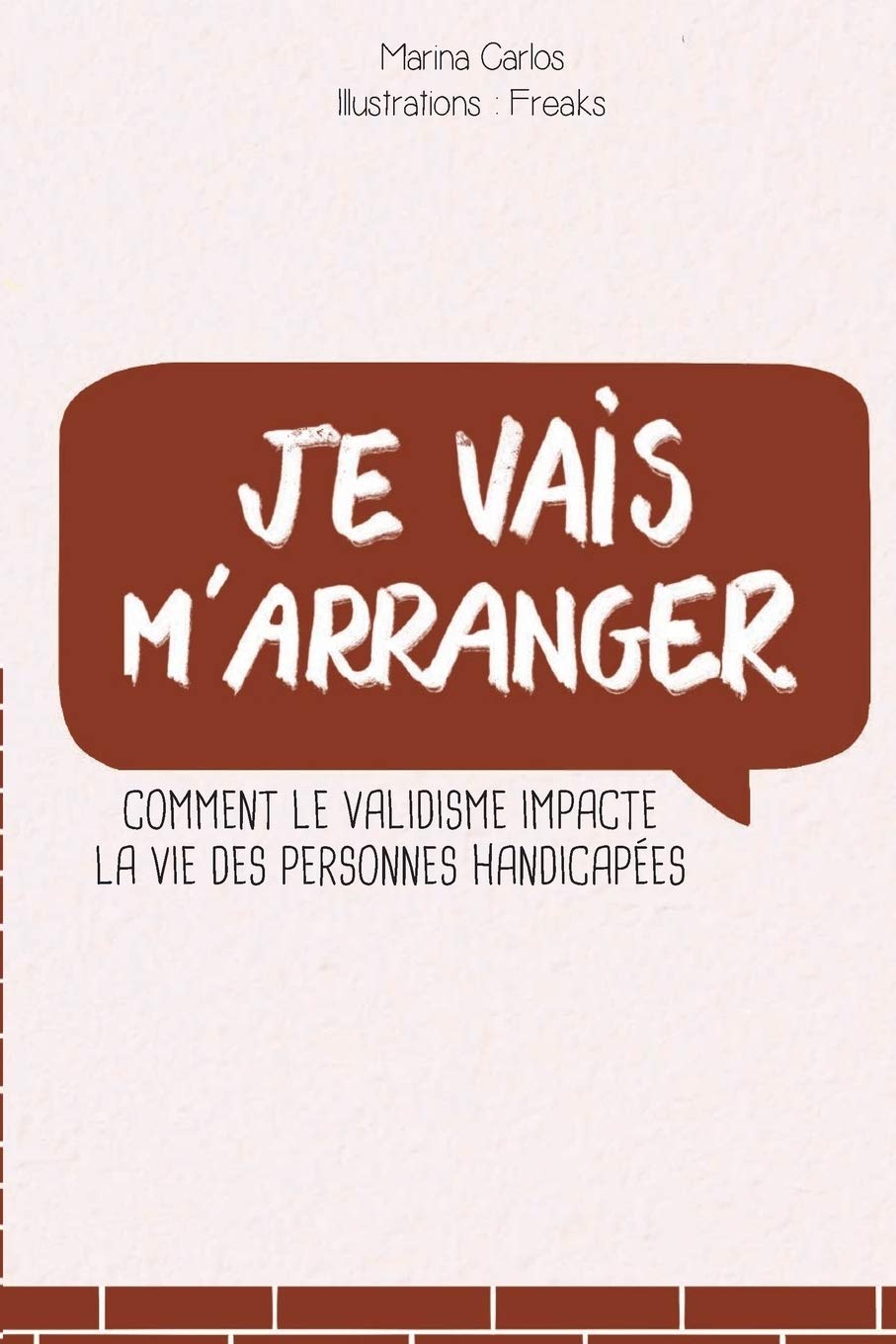 Je vais m'arranger: Comment le validisme impacte la vie des personnes handicapées 9791069949744