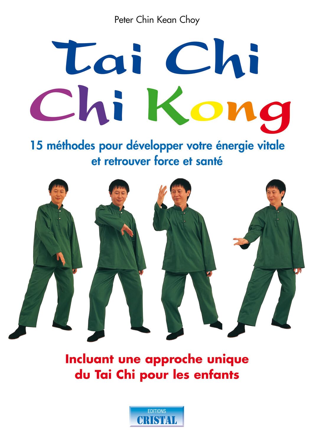 Tai Chi - Chi Kong - 15 méthodes pour développer votre énergie vitale et retrouver force et santé 9782848950419