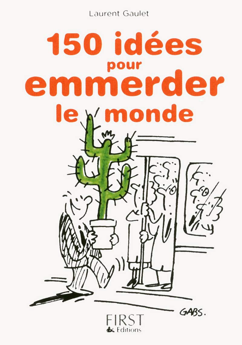 Petit livre de - 150 idées pour emmerder le monde 9782754046923