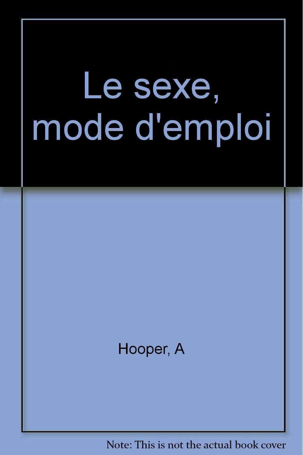 Le sexe, mode d'emploi 9782881430213