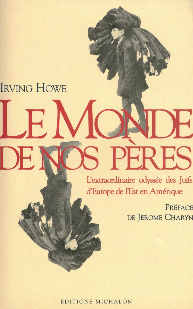 Le Monde de nos pères. L'Extraordinaire odyssée des Juifs d'Europe de l'Est en Amérique 9782841860333