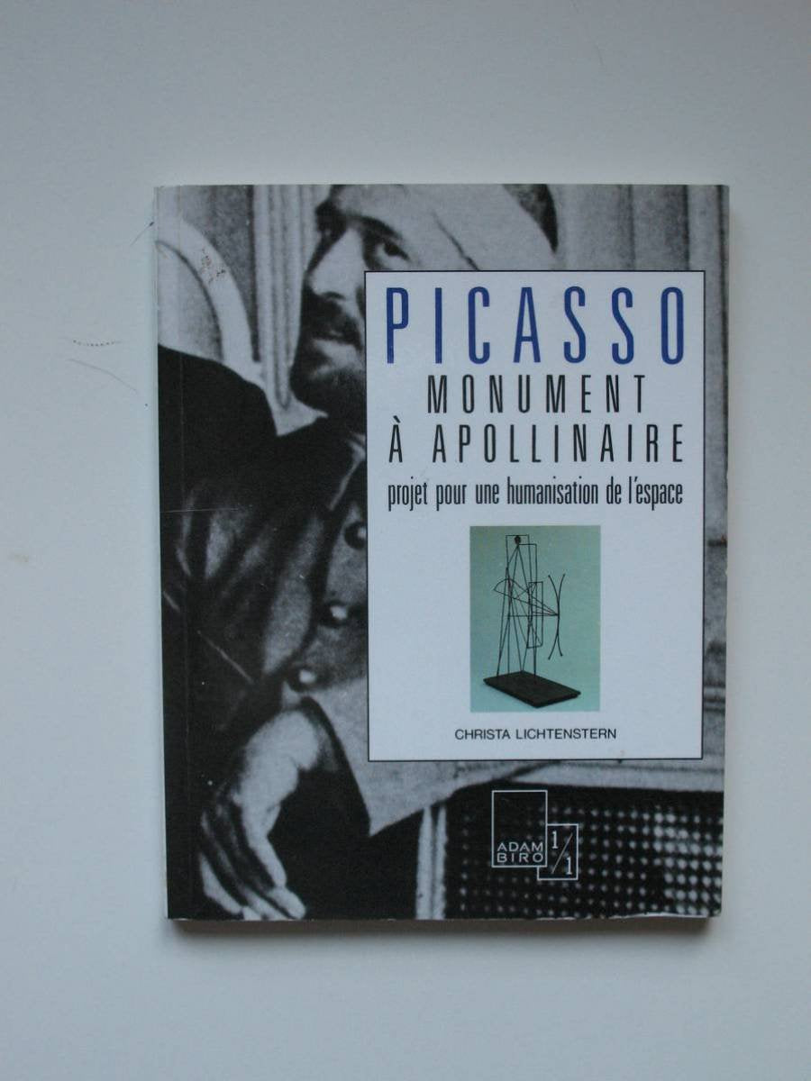 Picasso, "Monument à Apollinaire": Projet pour une humanisation de l'espace 9782876600997